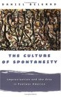 The Culture of Spontaneity: Improvisation and the Arts in Postwar America