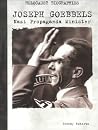 Joseph Goebbels: Nazi Propaganda Minister (Holocaust Biographies) Joseph Goebbels: Nazi Propaganda Minister (Holocaust Biographies)