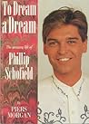 To Dream a Dream: The Amazing Life of Philip Schofield