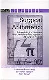 Surgical Arithmetic: Epidemiological, Statistical and Outcome-Based Approach to Surgical Practice (Landes Bioscience Medical Handbook (Vademecum))