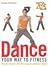 Dance Your Way to Fitness by Natalie Blenford