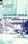 Checkpoint Charlie and the Wall Checkpoint Charlie and the Wall