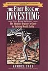 The First Book of Investing: The Absolute Beginner's Guide to Building Wealth Safely