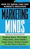 How to Think Like the World's Greatest Marketing Minds