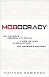 Mobocracy: How the Media's Obsession with Polling Twists the News, Alters Elections, and Undermines Democracy