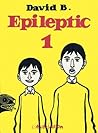Epileptic 1 [L'Ascension du Haut Mal, 1-3] by David B.