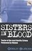 Sisters in Blood: Twelve of the Most Horrific Crimes Performed by Women (Blake's True Crime Library)