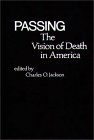 Passing: The Vision of Death in America (Contributions in Family Studies)
