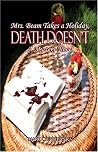 Mrs. Beam Takes a Holiday, Death Doesn't: A Mystery Novel Mrs. Beam Takes a Holiday, Death Doesn't: A Mystery Novel