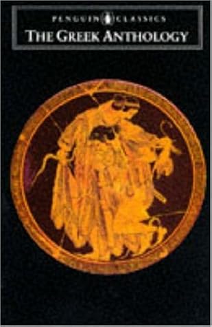 The Greek Anthology: And Other Ancient Greek Epigrams