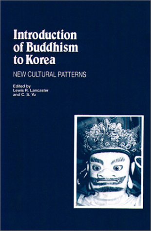 Introduction of Buddhism to Korea: New Cultural Patterns (Studies in Korean Religions and Culture ; V. 3)