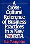 A Cross-Cultural Reference of Business Practices in a New Korea