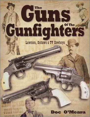 Guns of the Gunfighters, Lawmen, Outlaws & Hollywood Cowboys (Hardcover)