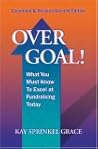 Over Goal! What You Must Know to Excel at Fundraising Today, Expanded & Revised 2nd Edition