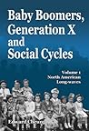 Baby Boomers, Generation X and Social Cycles, Volume 1: North American Long-Waves