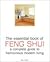 The Essential Book of Feng Shui: A Complete Guide to Harmonious Modern Living
