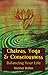 Chakras, Yoga & Consciousness: Balancing Your Life