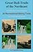 Great Rail-Trails of the Northeast: The Essential Outdoor Guide to 26 Abandoned Railroads Converted to Recreational Uses