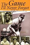 The Game I'll Never Forget: 36 Former Stars Recall (Century Sports Series. Baseball) The Game I'll Never Forget: 36 Former Stars Recall (Century Sports Series. Baseball)