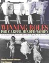 Winning Roles for Career-Minded Women: Understanding the Roles We Learned as Girls and How to Change Them for Success at Work Winning Roles for Career-Minded Women: Understanding the Roles We Learned as Girls and How to Change Them for Success at Work