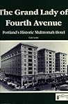 The Grand Lady of Fourth Avenue: Portland's Historic Multnomah Hotel