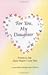 For You, My Daughter: Poems That Say How Much I Love You, a Special Blue Mountain Arts Collection