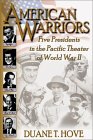 American Warriors: Five Presidents in the Pacific Theater of WWII American Warriors: Five Presidents in the Pacific Theater of WWII