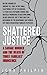 Shattered Justice: A Savage Murder and the Death of Three Families' Innocence