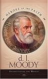 D L Moody: Evangelizing the World (Heroes of the Faith) D L Moody: Evangelizing the World (Heroes of the Faith)