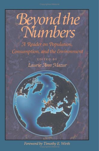 Beyond the Numbers: A Reader on Population, Consumption and the Environment (Paperback)