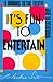 It's Fun to Entertain : A Humorous Factual Creative Guide to Entertaining