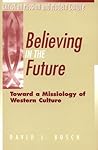 Believing in the Future: Toward a Missiology of Western Culture