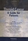 Thyroid Cancer: A Guide for Patients Thyroid Cancer: A Guide for Patients