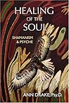 Healing Of The Soul: Shamanism And Psyche