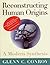 Reconstructing Human Origins by Glenn C. Conroy