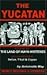 The Yucatan: A Guide to the...