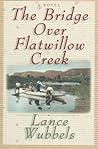 The Bridge over Flatwillow Creek by Lance Wubbels