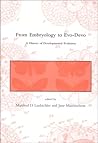 From Embryology to Evo-devo: A History of Developmental Evolution (Dibner Institute Studies in the History of Science and Technology)
