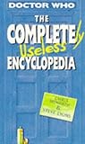 The Completely Useless Encyclopedia: (Incorporating the Junior Doctor Who Book of Lists) The Completely Useless Encyclopedia: (Incorporating the Junior Doctor Who Book of Lists)