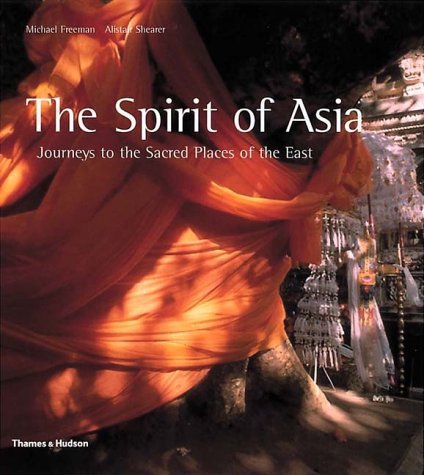 The Spirit of Asia: Journeys to the Sacred Places of the East (Hardcover)