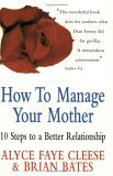 How to Manage Your Mother : 10 Steps to a Better Relationship (Paperback)