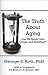 The Truth About Aging by George Roth