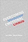 Overcoming Emotional Chaos: Eliminate Anxiety, Lift Depression and Create Security in Your Life