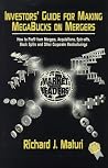 Investor's Guide to Making Megabucks on Mergers: How to Profit from Mergers, Acquisitions, Spinoffs, Stock Splits and Other Corporate Restructurings Investor's Guide to Making Megabucks on Mergers: How to Profit from Mergers, Acquisitions, Spinoffs, Stock Splits and Other Corporate Restructurings