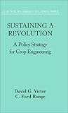 Sustaining a Revolution: A Policy Strategy for Crop Engineering (Council on Foreign Relations (Council on Foreign Relations Press))