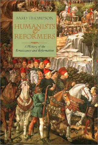 Humanists and Reformers: A History of the Renaissance and Reformation (Hardcover)