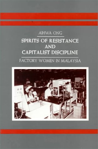 Spirits of Resistance and Capitalist Discipline: Factory Women in Malaysia (Paperback)