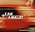 I Am a Bullet : Scenes from...