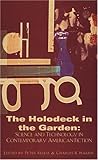 Holodeck in the Garden: Science and Technology in Contemporary American Fiction (Dalkey Archive Scholarly)