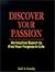 Discover Your Passion : An Intuitive Search to Find Your Purpose in Life